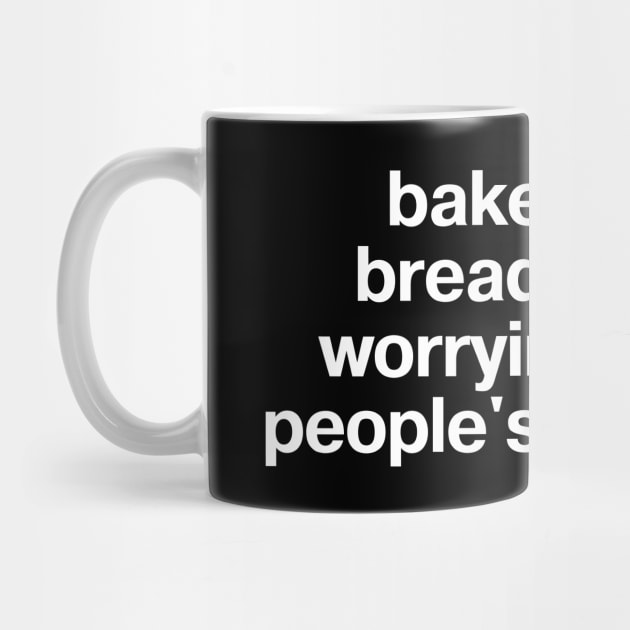 "bake some bread and stop worrying about people's pronouns" in plain white letters - for real, Karen; let people LIVE by TheBestWords